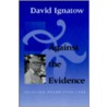 Against the Evidence door David Ignatow