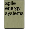 Agile Energy Systems door Woodrow W. Clark