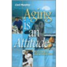 Aging Is an Attitude door Mr Cecil Murphey