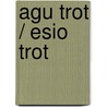 Agu Trot / Esio Trot door Roald Dahl