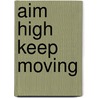 Aim High Keep Moving door Offf