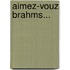 Aimez-vouz Brahms...