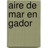 Aire de Mar en Gador door Pedro Sorela