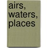 Airs, Waters, Places by Bin Ramke