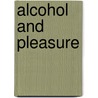 Alcohol and Pleasure by Stanton Peele