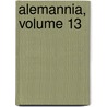Alemannia, Volume 13 by Anton Berlinger