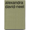 Alexandra David-Neel by Marie-Madelaine Peyronnet