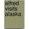 Alfred Visits Alaska door Missie McPherson