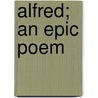 Alfred; An Epic Poem by Joseph Cottle