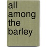 All Among The Barley door Flora Wilson