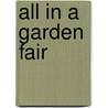 All In A Garden Fair by Walter Besant