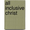 All Inclusive Christ by Witness Lee