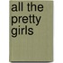 All The Pretty Girls