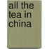 All The Tea In China