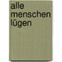 Alle Menschen lügen