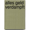 Alles Geld verdampft door Jakob Arnoldi