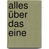 Alles über das Eine