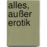 Alles, außer Erotik by Alf Rolla