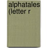 Alphatales (Letter R door Wendy Cheyette Lewison