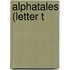 Alphatales (Letter T