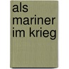 Als Mariner im Krieg door Joachim Ringelnatz