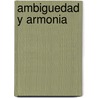 Ambiguedad y Armonia by Paul K. Feyerabend
