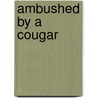 Ambushed by a Cougar door Sue Hamilton