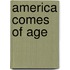 America Comes of Age