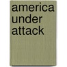 America Under Attack by Scott Marquette