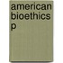 American Bioethics P