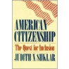 American Citizenship door Judith N. Shklar