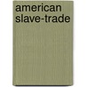 American Slave-Trade door Professor John Randolph Spears