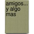Amigos... y Algo Mas