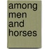 Among Men And Horses