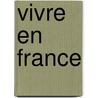 Vivre en france