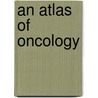 An Atlas of Oncology door Ronald W. Raven