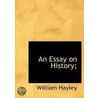 An Essay On History; door William Hayley