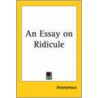 An Essay On Ridicule by Unknown