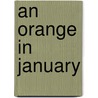 An Orange in January by Dianna Hutts Aston