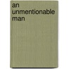 An Unmentionable Man door Edward Upward