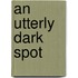 An Utterly Dark Spot