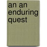 An an Enduring Quest door Ferdinand F. Leimkuhler