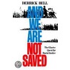 And We Are Not Saved by Derrick Bell
