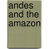 Andes and the Amazon door Charles Reginald Enock