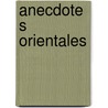 Anecdotes Orientales door Gabriel Mailhol