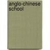 Anglo-Chinese School door Frederic P. Miller