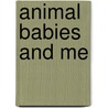 Animal Babies and Me by Luana Mitten