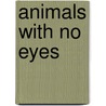 Animals with No Eyes by Kelly Regan Barnhill