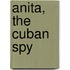 Anita, the Cuban Spy