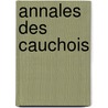Annales Des Cauchois by Charles Juste Houl